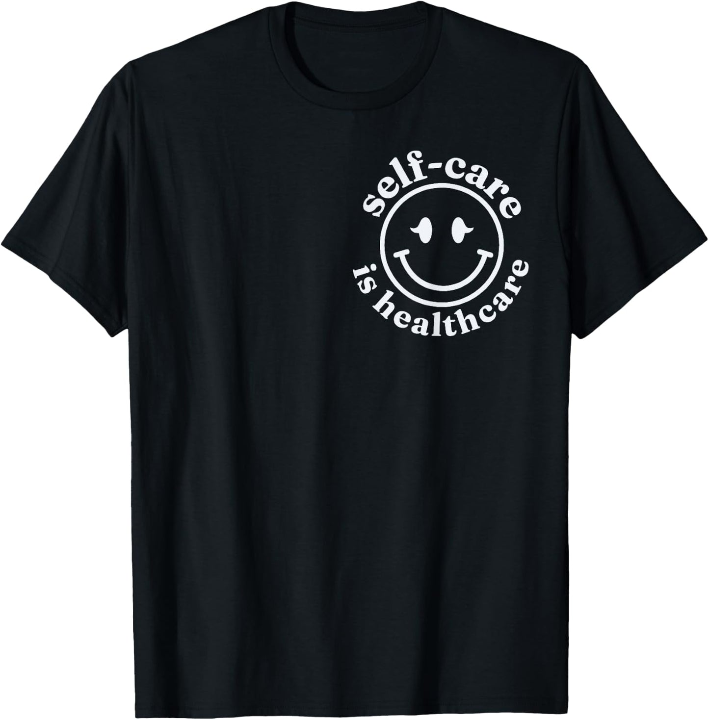 Self-care is Healthcare RN Nurse Student T-Shirt - T-Shirt | Black