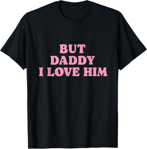 But Daddy I Love Him - Father's Day Her Girl Daughter T-Shirt - T-Shirt | Black