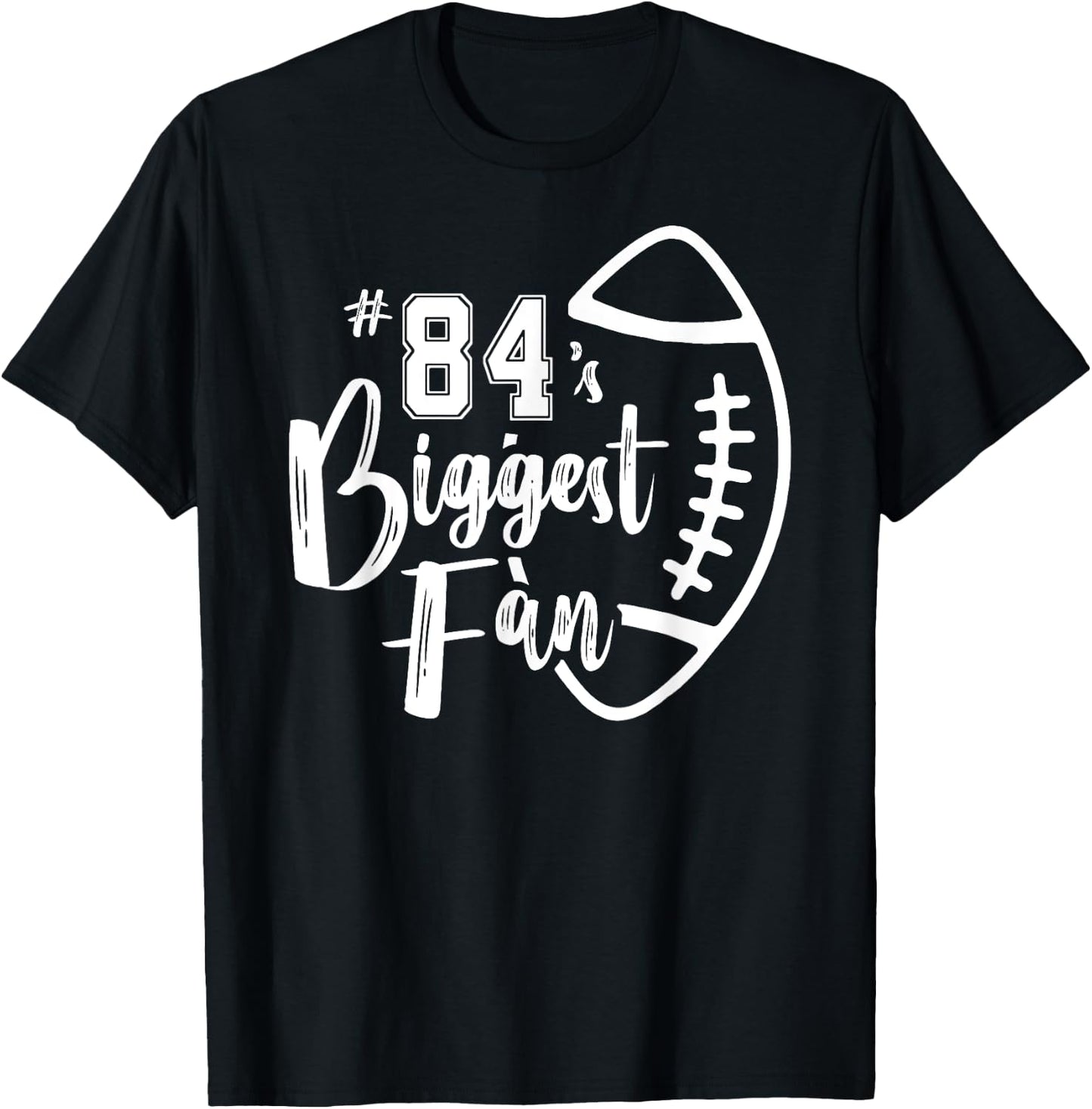 Number 84's Biggest Fan Shirt Football Player Mom Dad Family T-Shirt - T-Shirt | Black