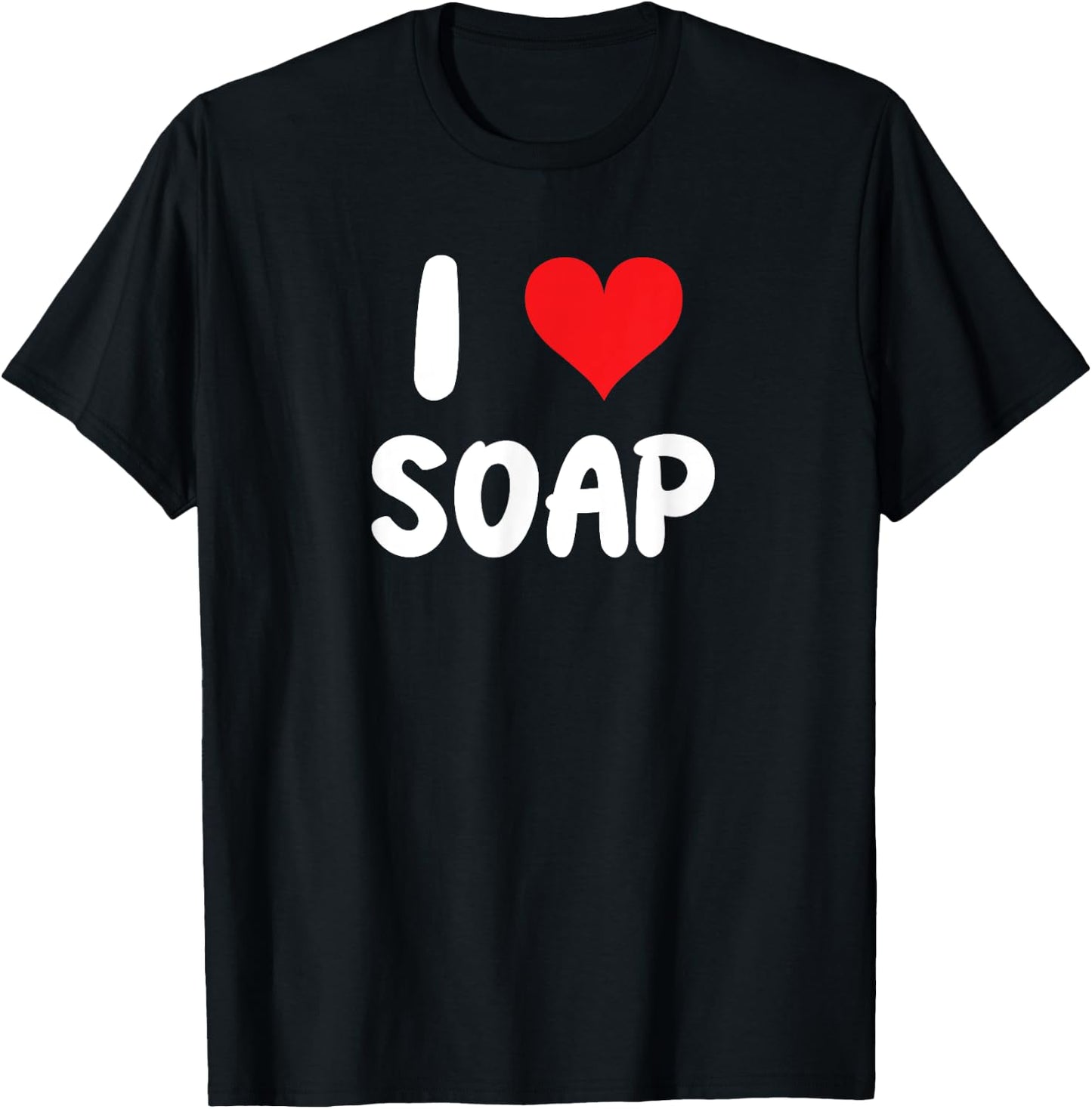 I Love Soap - Soap Maker Homestead Janitor Custodian Doctor T-Shirt - T-Shirt | Black