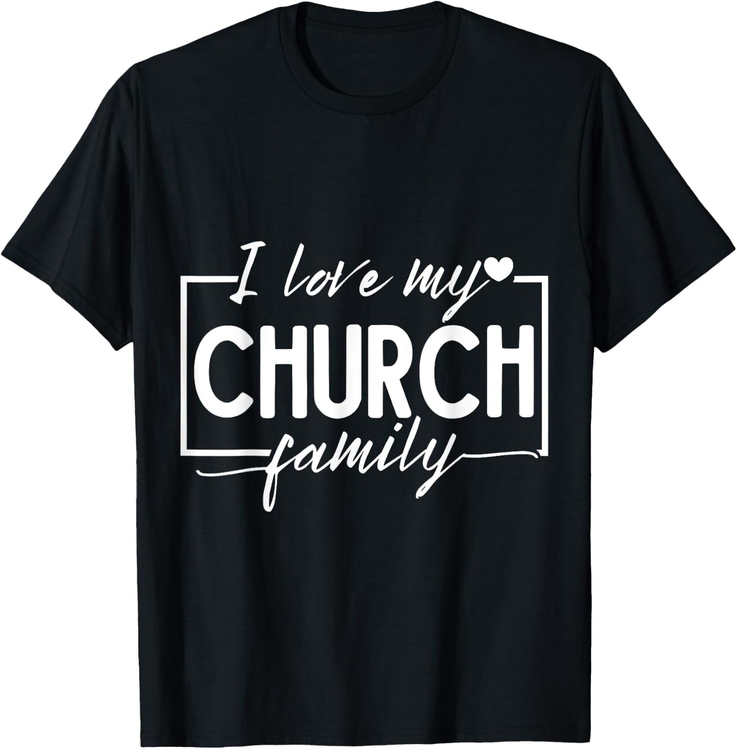 I Love My Church Family T-Shirt - T-Shirt | Black