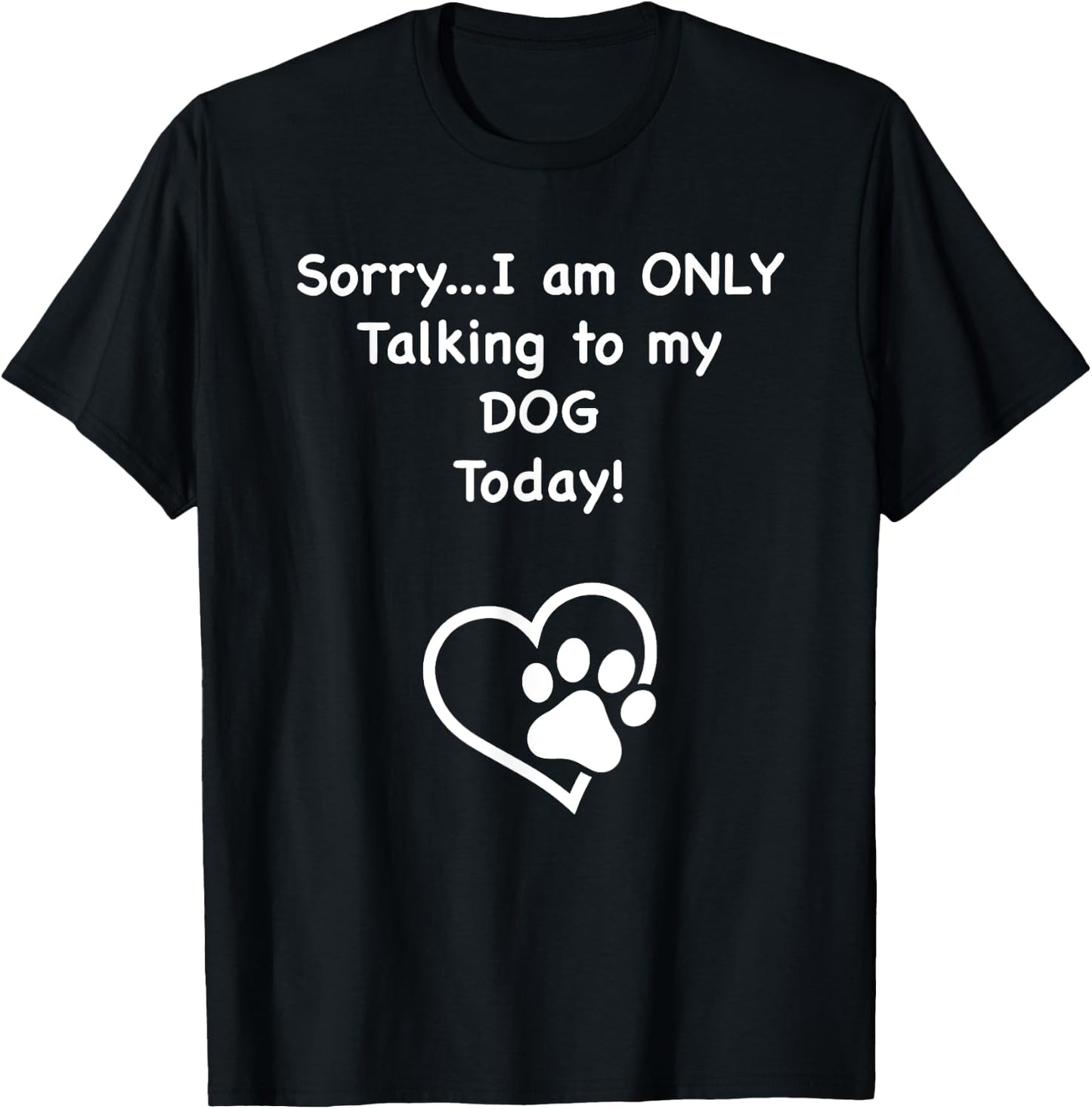 I'm Only Talking to my Dog Today Dog Lover Men Women Kids T-Shirt - T-Shirt | Black