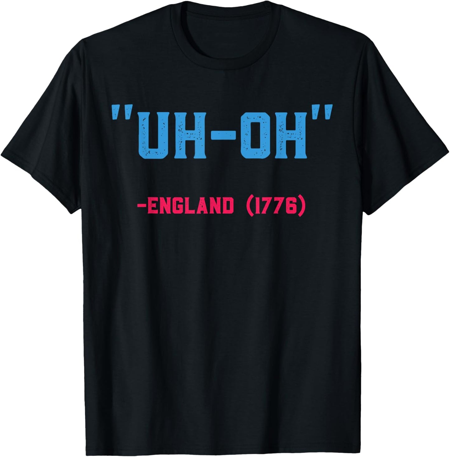 Uh Oh England 1776 Stars & Strips US Flag 4th July Patriot T-Shirt - T-Shirt | Black