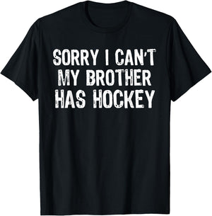Sorry I Can't My Brother Has Hockey Player Matching T-Shirt - T-Shirt | Black