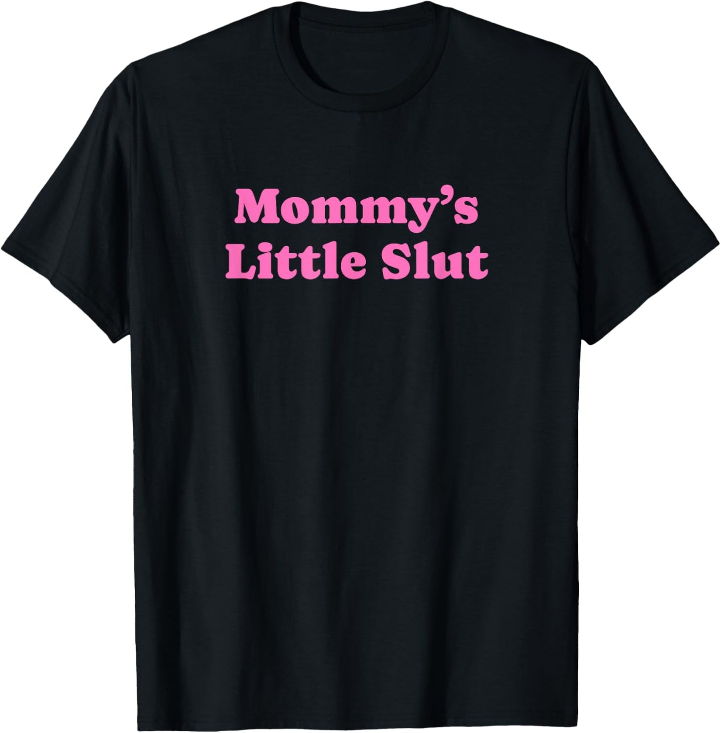 Mommy's Little Slut - Funny Gag Gift T-Shirt - T-Shirt | Black
