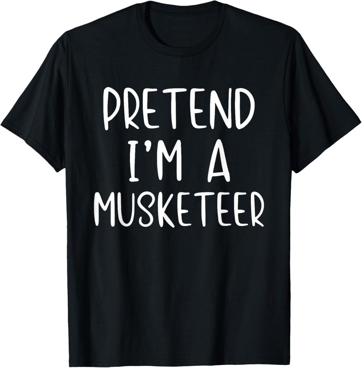 Pretend I'm A Musketeer Costume Halloween Simple Adult Kid T-Shirt - T-Shirt | Black