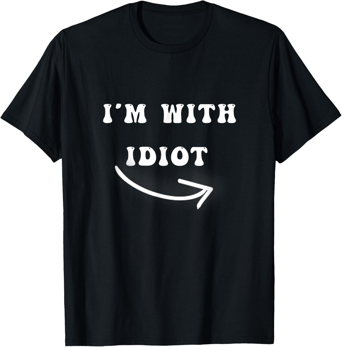 I'm With Idiot Arrow Pointing Right Funny joke Im With Idiot T-Shirt - T-Shirt | Black