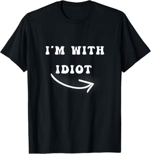 I'm With Idiot Arrow Pointing Right Funny joke Im With Idiot T-Shirt - T-Shirt | Black
