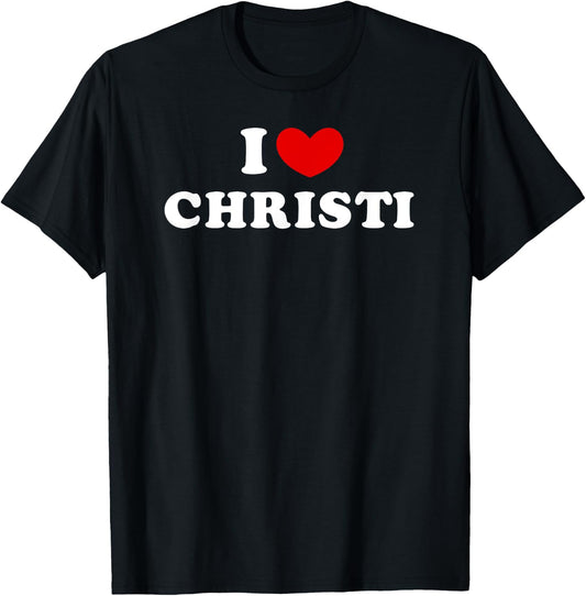 I Love Christi, I Heart Christi T-Shirt - T-Shirt | Black
