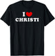I Love Christi, I Heart Christi T-Shirt - T-Shirt | Black