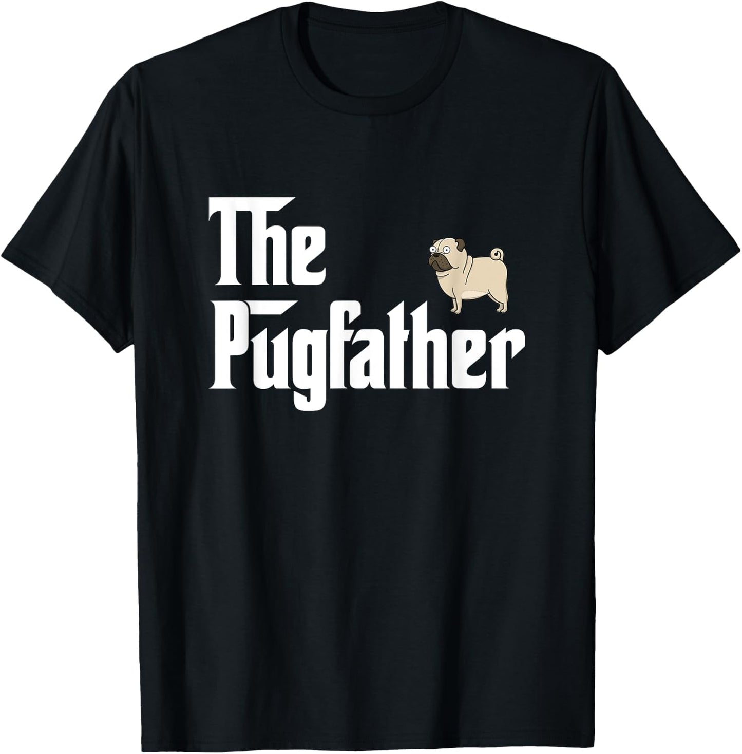 The PugFather T Shirt Funny Pug Lover Gifts For Pug Dads T-Shirt - T-Shirt | Black