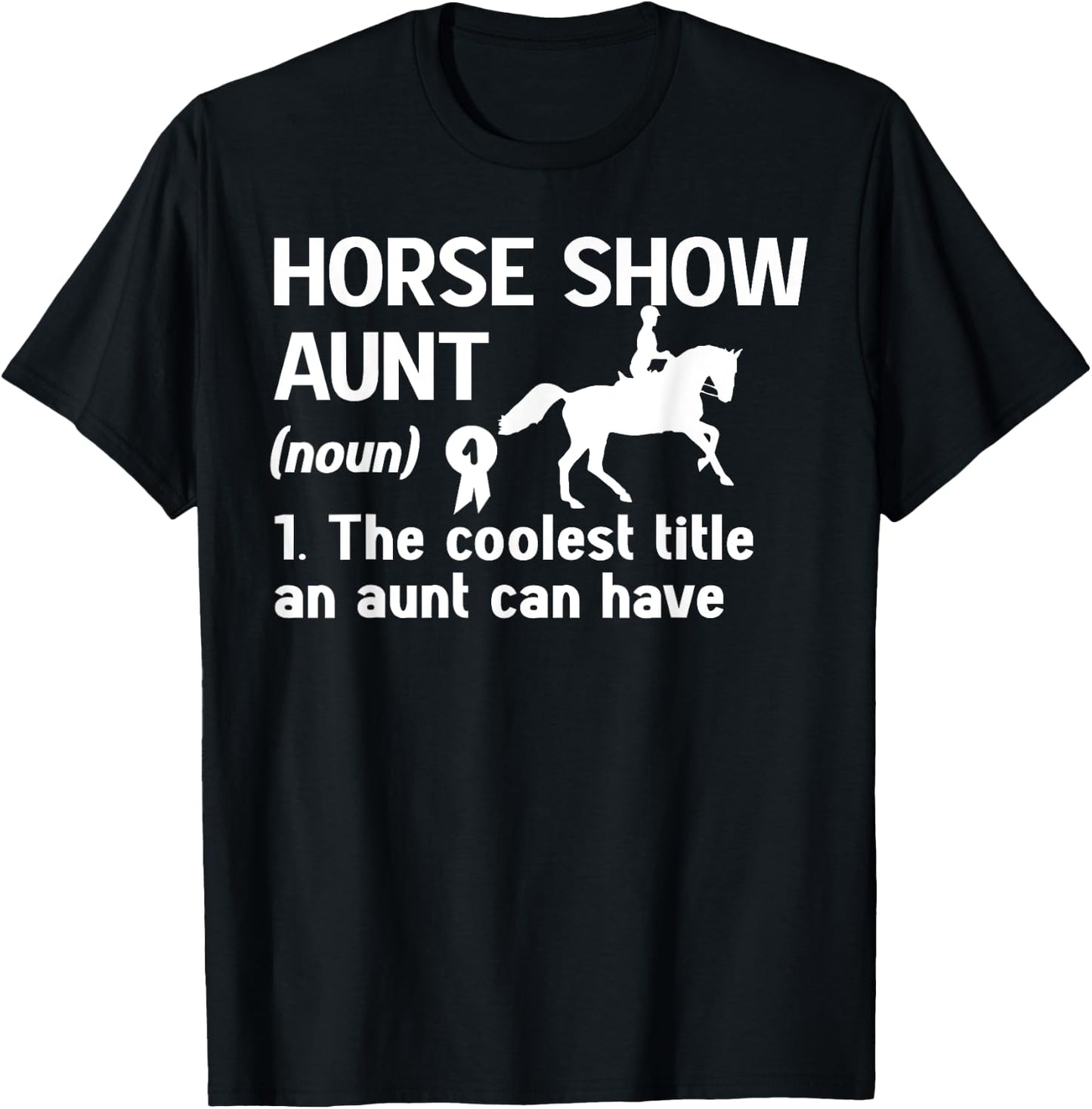 Horse Show Aunt Definition Equestrian Auntie T-Shirt - T-Shirt | Black