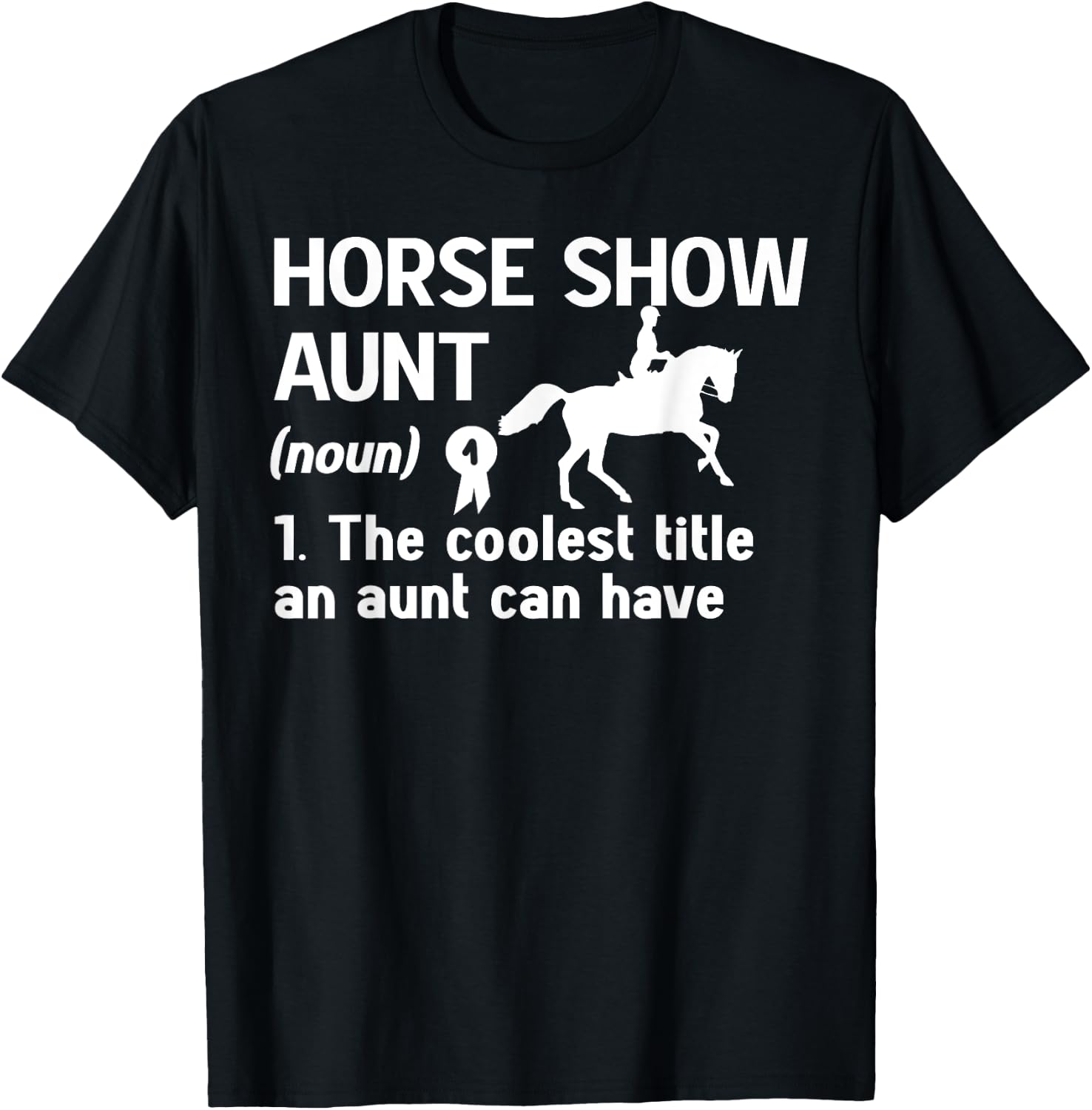 Horse Show Aunt Definition Equestrian Auntie T-Shirt - T-Shirt | Black
