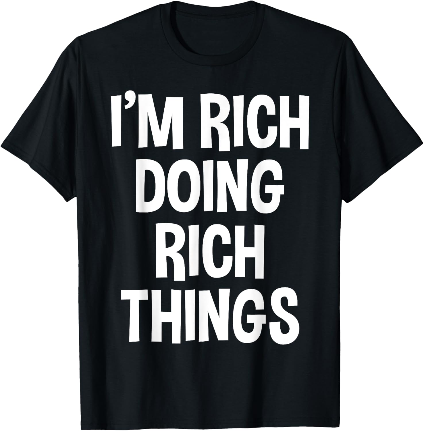 Rich Funny Joke Lover Birthday Designs I'm Rich Doing Rich Things Funny Saying -Adults -Kids Black Small Polyester 100% Short Sleeve T-Shirt - T-Shirt | Black