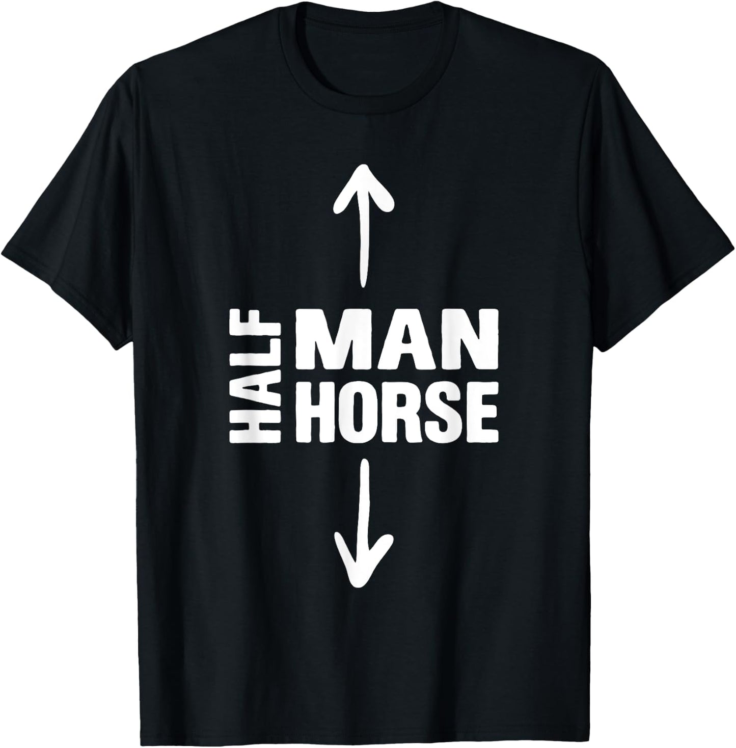 Half Man Half Horse Funny Horse Lovers Apparel T-Shirt - T-Shirt | Black