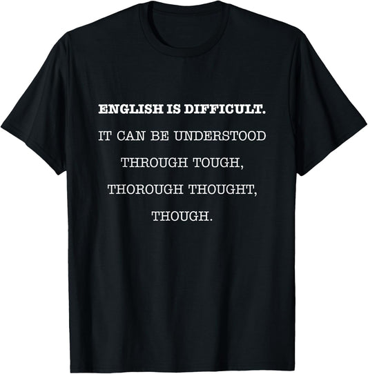 English is Difficult Shirt, Funny Grammar Teacher Gift Men Women T-Shirt - T-Shirt | Black