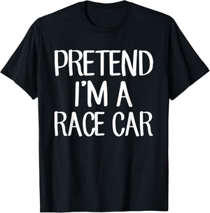 Pretend I'm A Race Car Costume Family Lazy Easy Halloween T-Shirt - T-Shirt | Black
