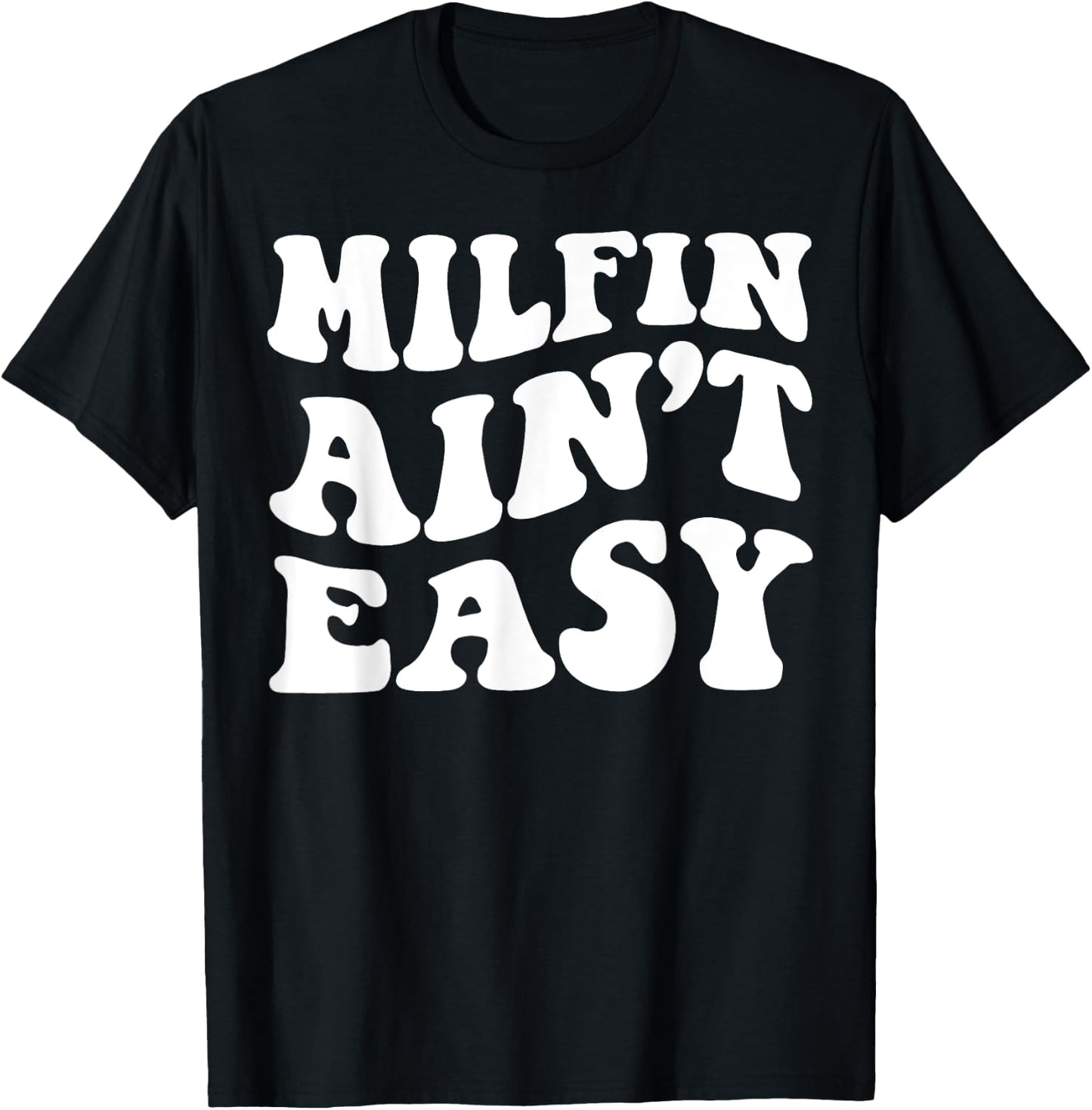 Milfin Ain't Easy T-Shirt - T-Shirt | Black