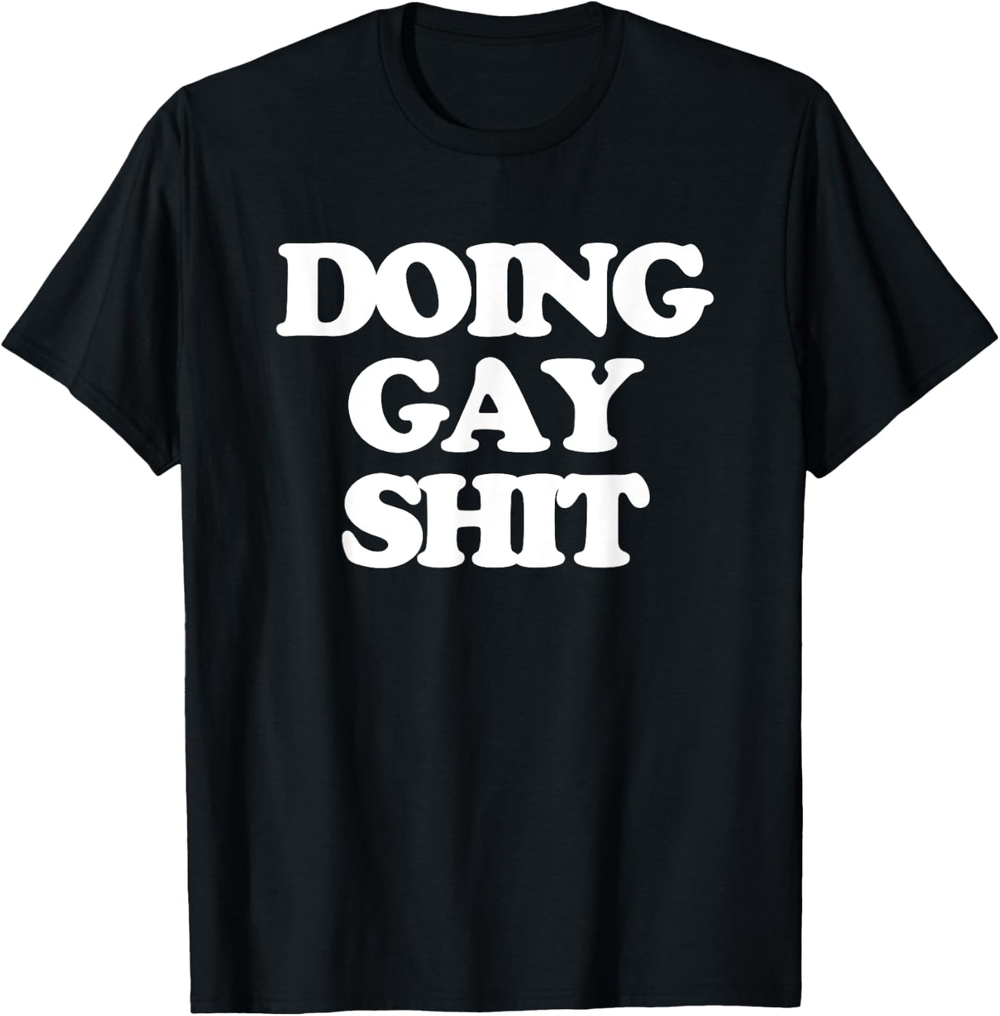 Doing Gay Shit - Funny Saying Sarcastic Gay Pride LGBTQ+ Gay T-Shirt - T-Shirt | Black