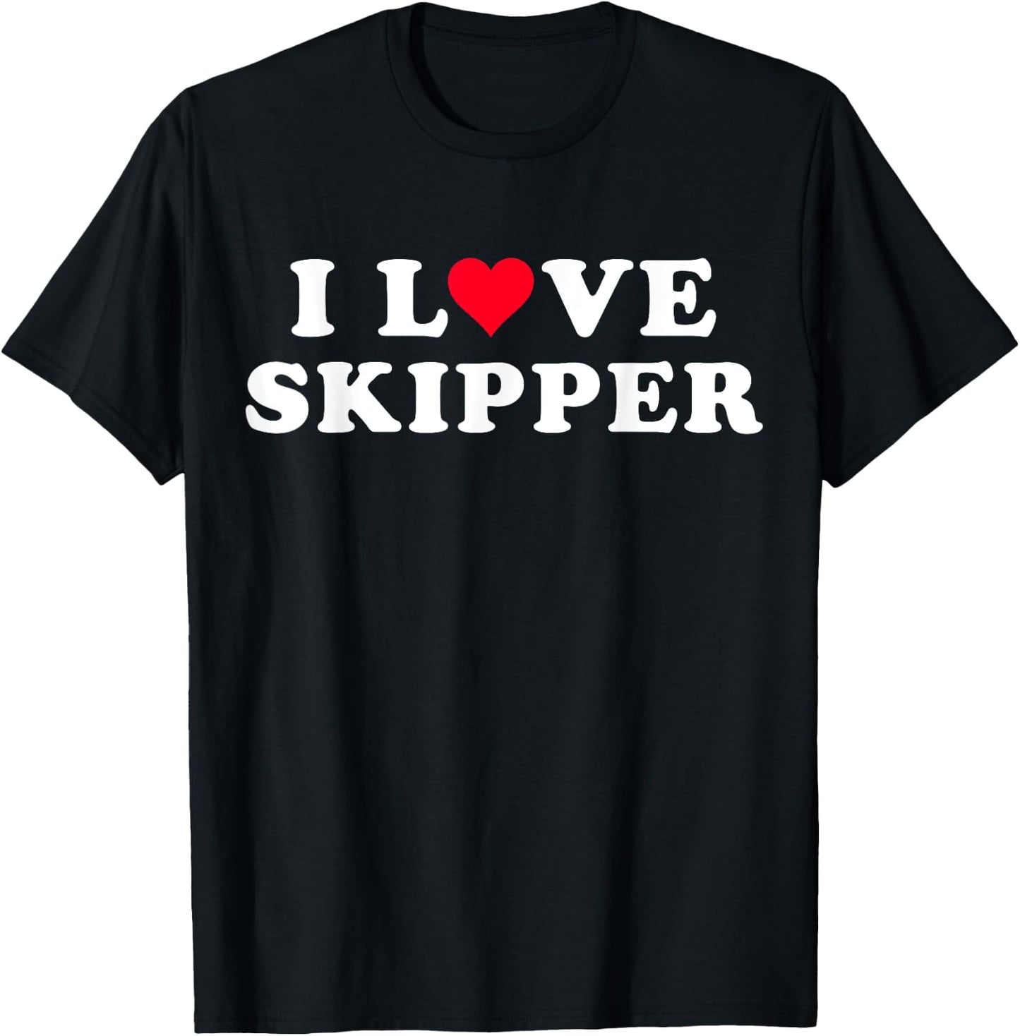 I Love Skipper Matching Girlfriend & Boyfriend Skipper Name T-Shirt - T-Shirt | Black