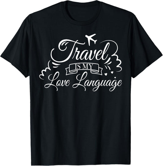World Travelling Traveler Gifts - Travel Is My Love Language T-Shirt - T-Shirt | Black