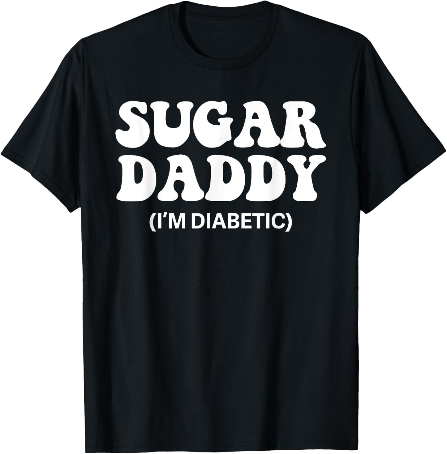 Funny Shirts for Diabetes, Diabetic Dad Gifts Sugar Daddy T-Shirt - T-Shirt | Black
