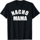Nacho Mama , Funny Mom Shirt, Novelty T-Shirt - T-Shirt | Black
