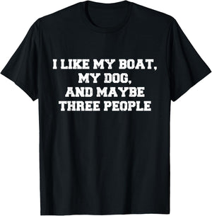 I like my boat my dog and maybe three people Funny Boating H T-Shirt - T-Shirt | Black