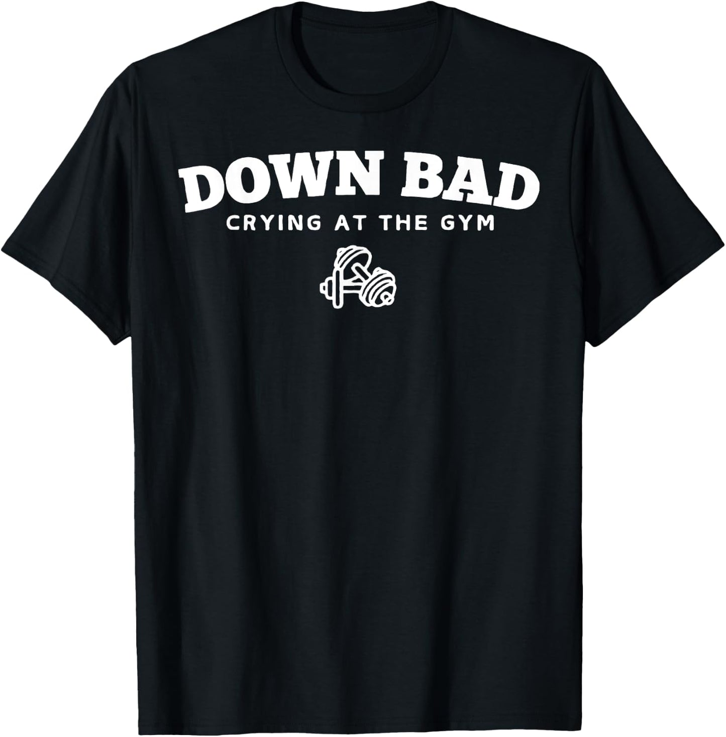 Down Bad Crying At The Gym T-Shirt - T-Shirt | Black