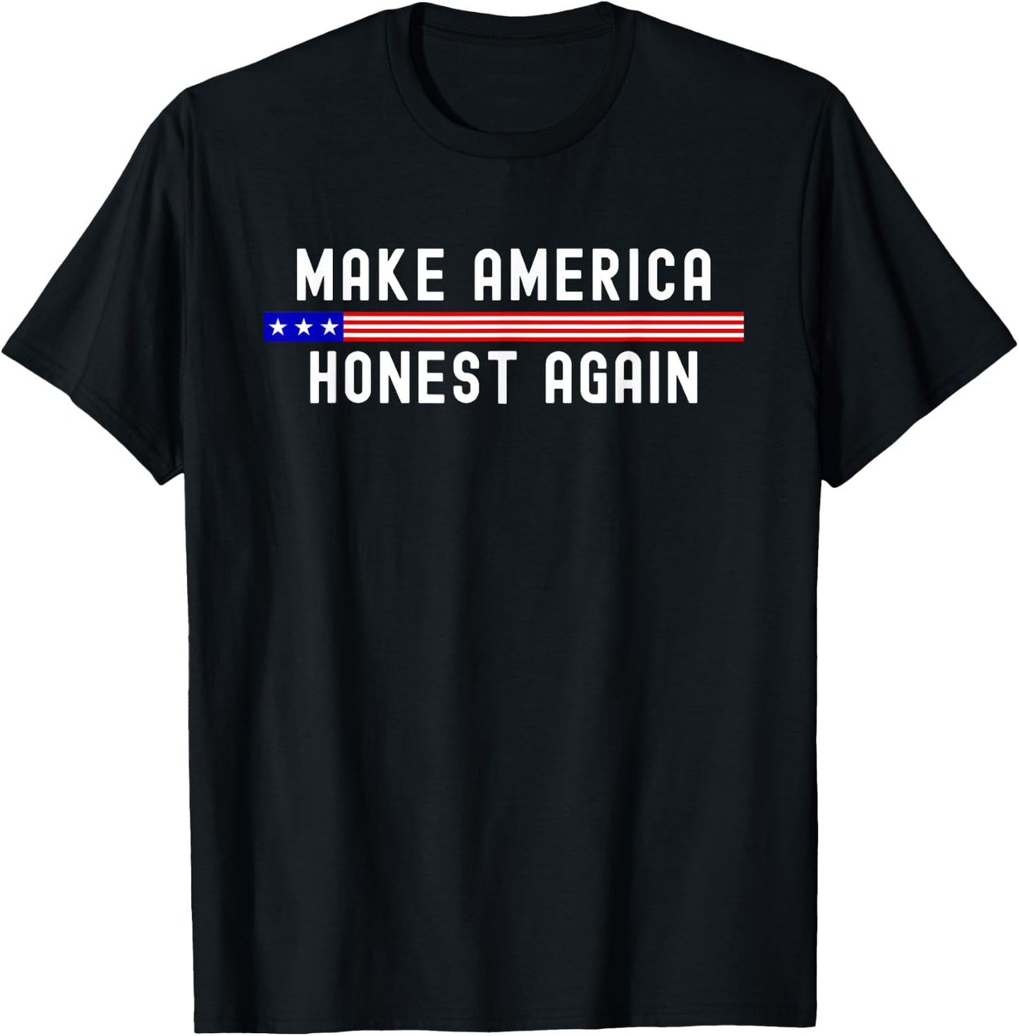 Make America Honest Again Funny USA Patriotic Party T-Shirt - T-Shirt | Black