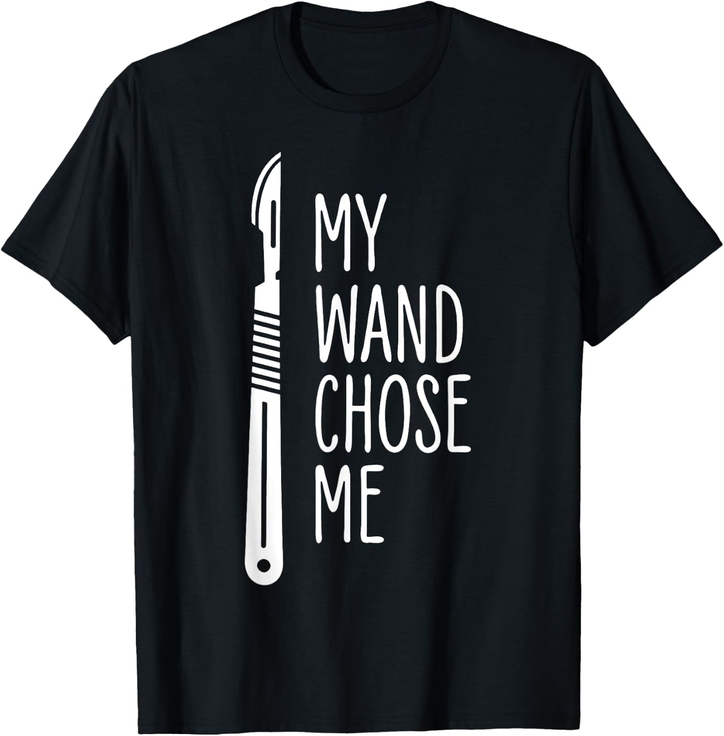 My Wand Chose Me Surgery Surgical Technologist T-Shirt - T-Shirt | Black