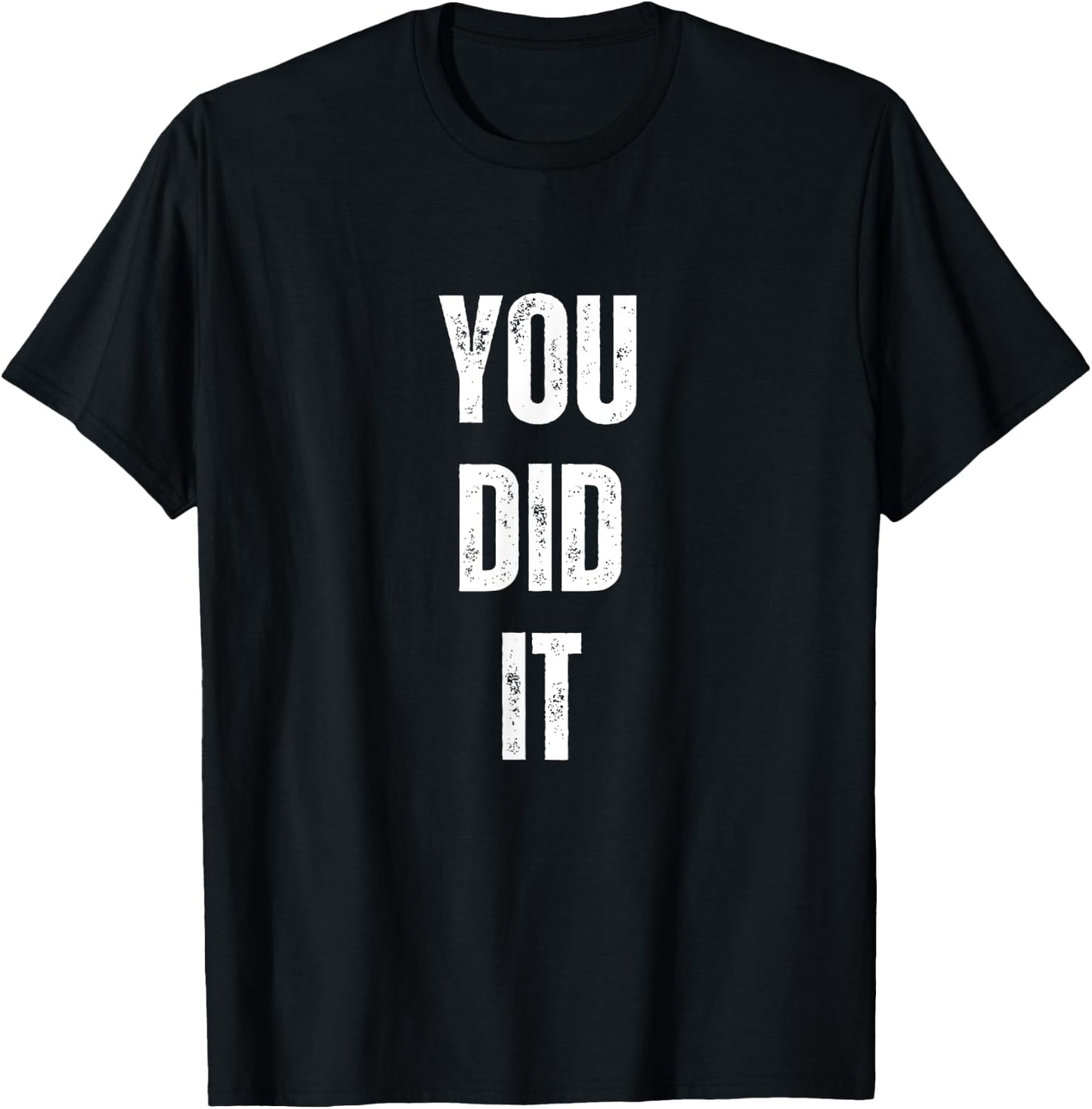 You Did It Congratulations to everything done T-Shirt - T-Shirt | Black