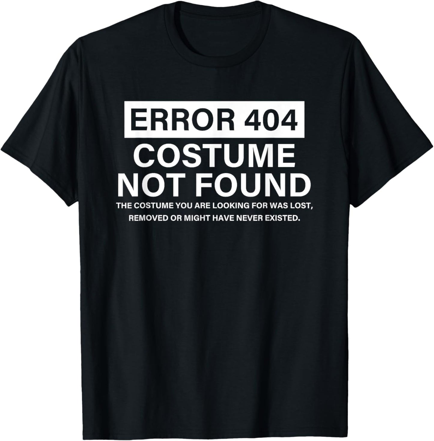 Error 404 Costume Not Found Funny Christmas Saying T-Shirt - T-Shirt | Black