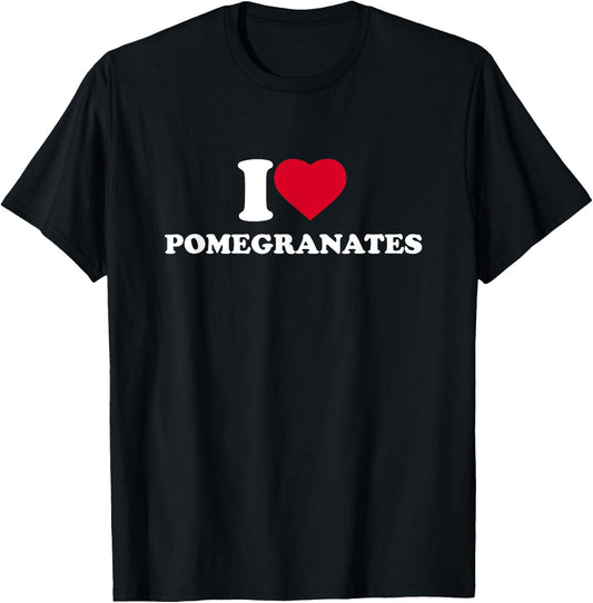 I Love Heart Pomegranates Lover Fruit T-Shirt - T-Shirt | Black
