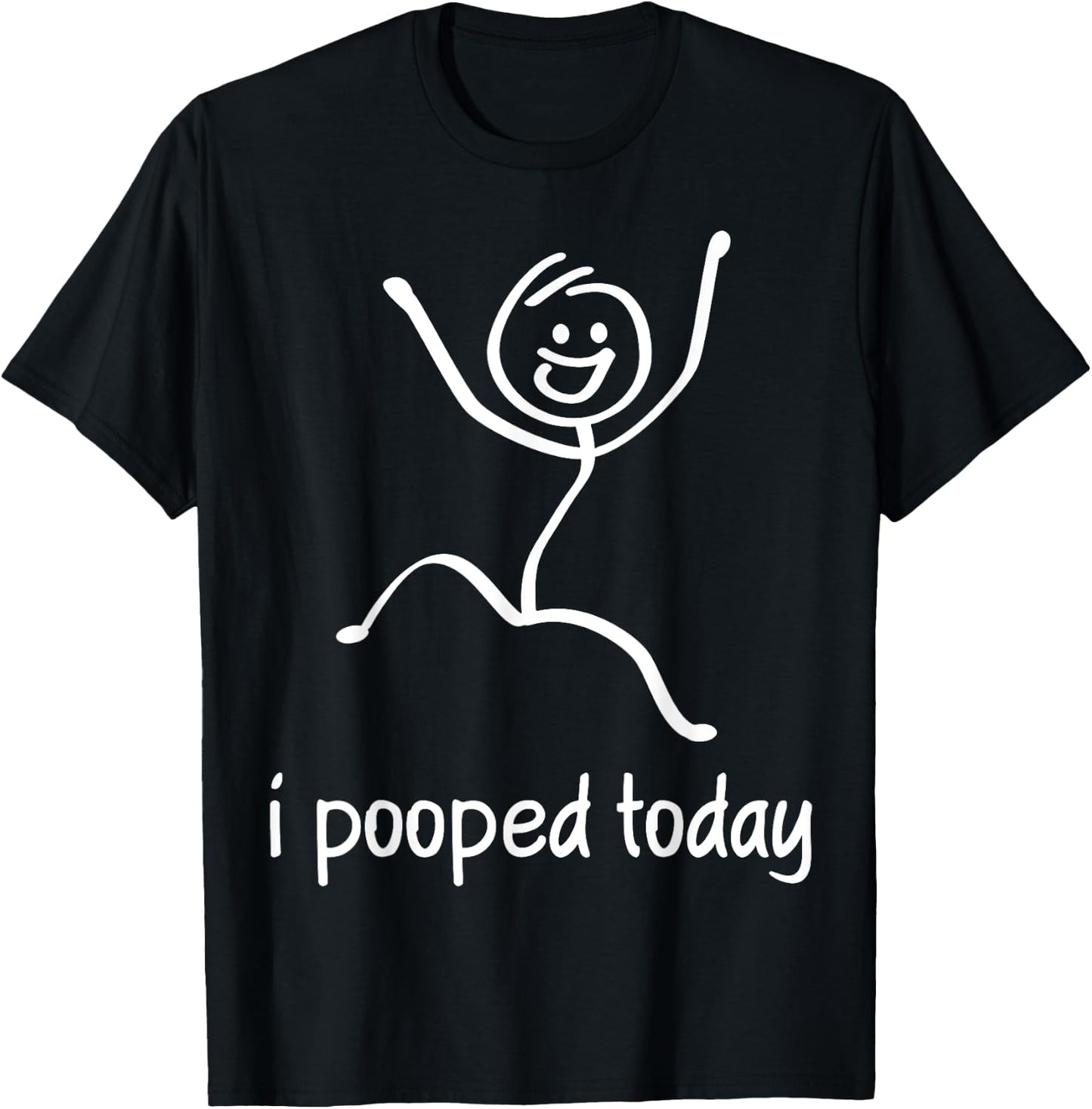 I Pooped Today T-Shirt - T-Shirt | Black