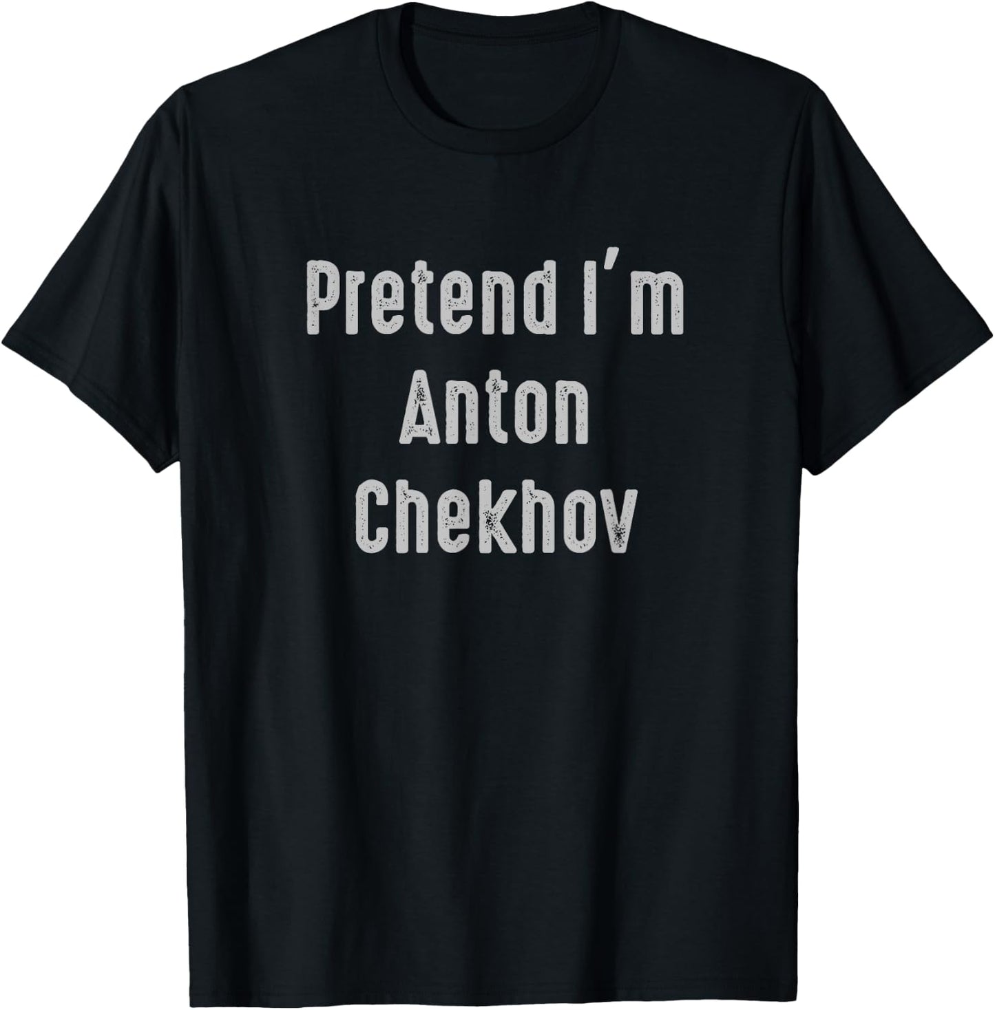 Pretend I'm Anton Chekhov Easy Funny Costume T-Shirt - T-Shirt | Black