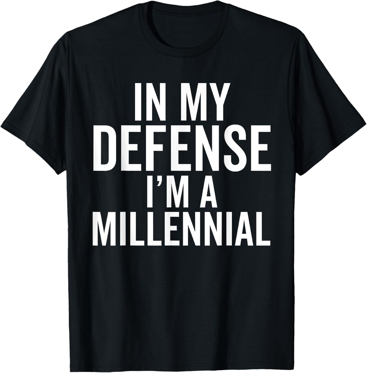 In My Defense, I'm a Millennial Funny Raised In Generation T-Shirt - T-Shirt | Black