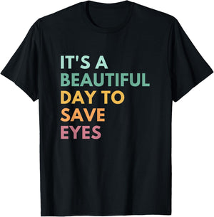 It's A Beautiful Day To Save Eyes T-Shirt - T-Shirt | Black