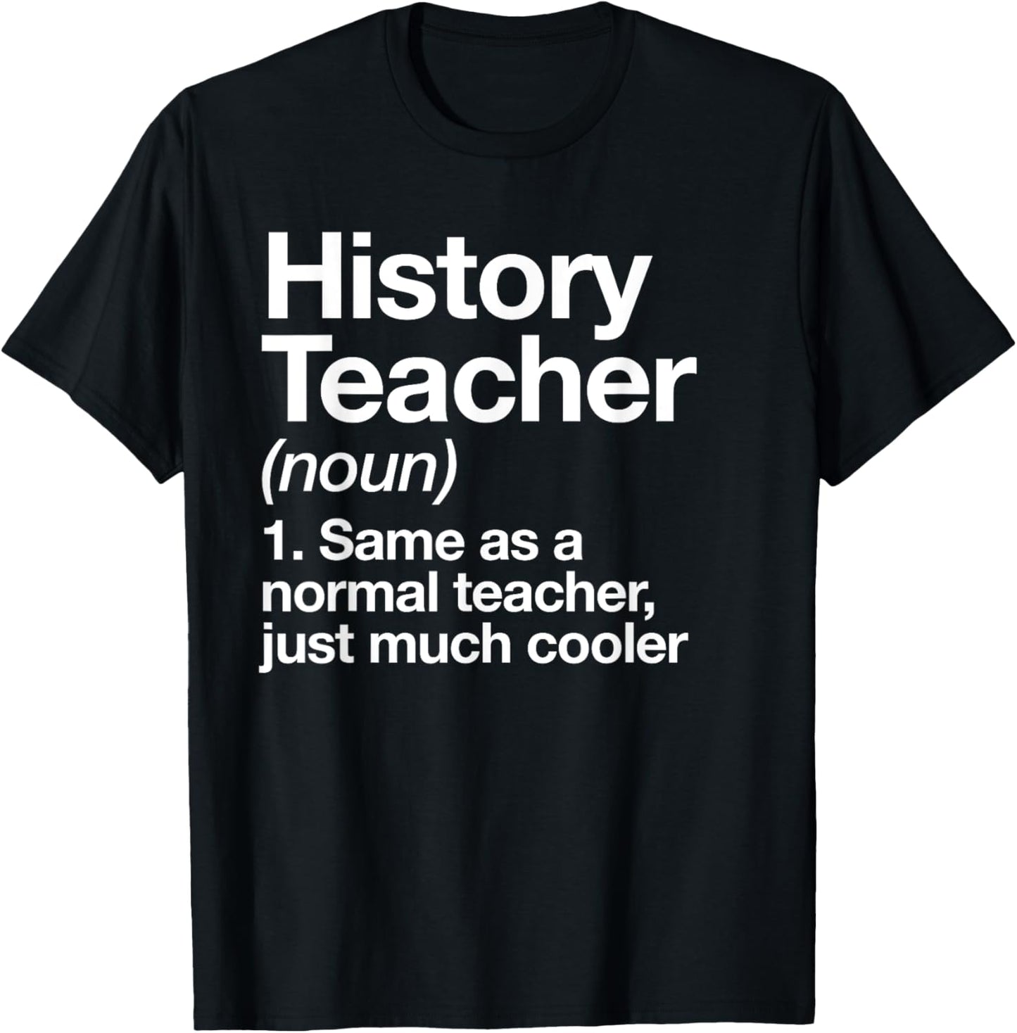 History Teacher Definition Funny Back to School First Day T-Shirt - T-Shirt | Black