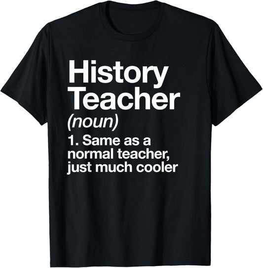 History Teacher Definition Funny Back to School First Day T-Shirt - T-Shirt | Black
