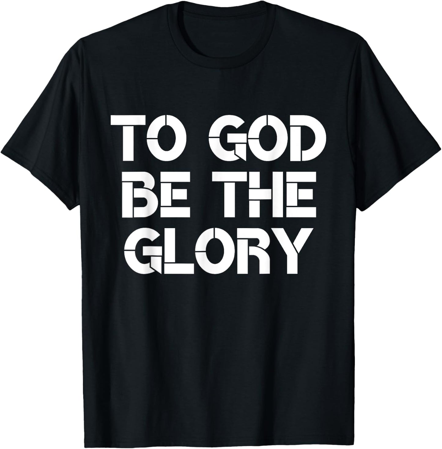 To God Be The Glory Christian Quote T-Shirt - T-Shirt | Black