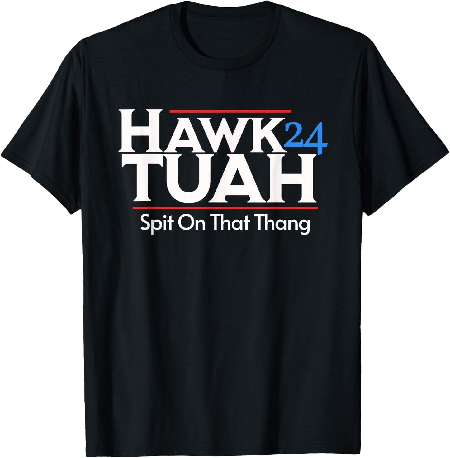 Hawk Tuah Spit On That Thang T-Shirt - T-Shirt | Black