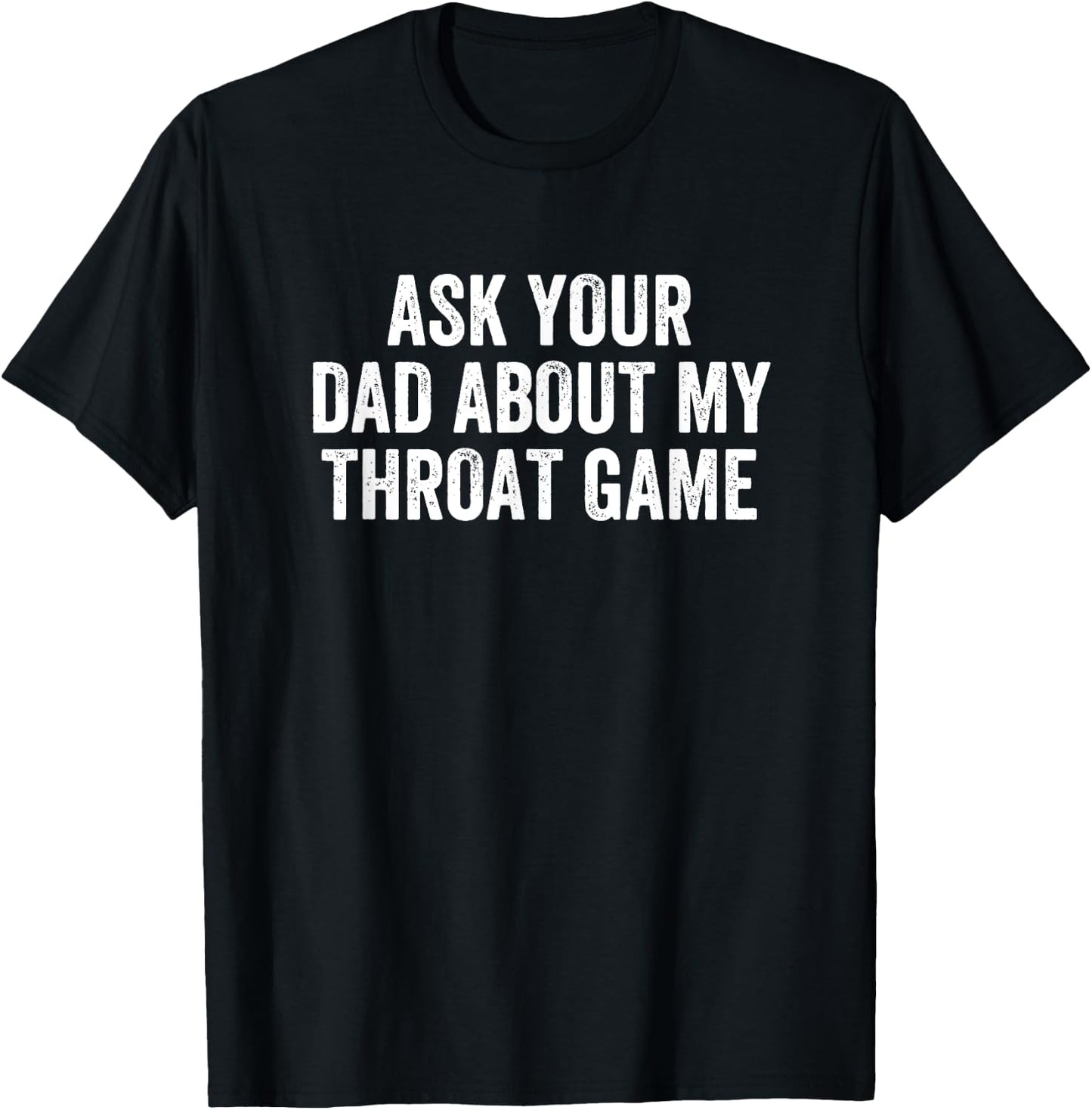 Ask Your Dad About My Throat Game Groovy T-Shirt - T-Shirt | Black