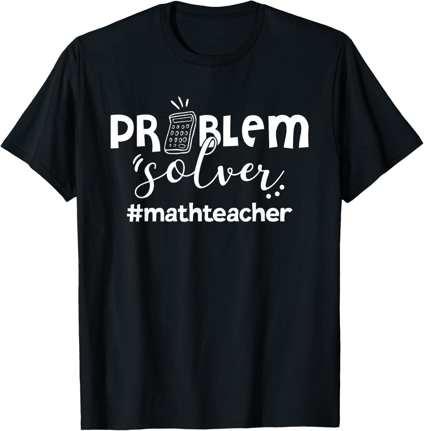 Problem Solver Math Teacher Funny Math Lover Gifts T-Shirt - T-Shirt | Black