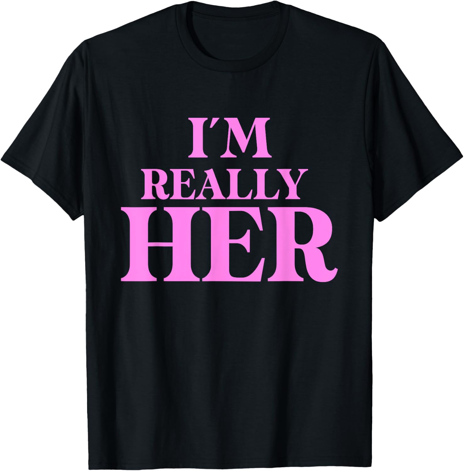 Funny I'm Really Her Apparel T-Shirt - T-Shirt | Black