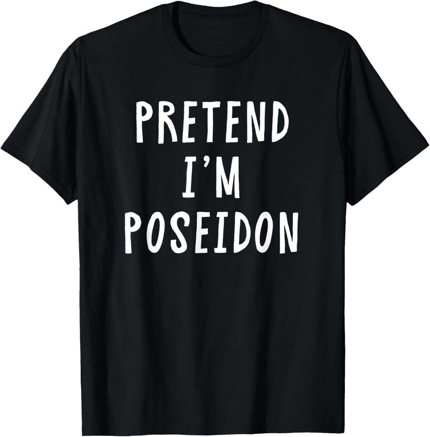 Pretend Im Poseidon Costume Women Men Kids Halloween Costume T-Shirt - T-Shirt | Black