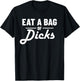 Eat A Bag Of Dicks T-Shirt - T-Shirt | Black