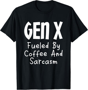 Gen X Fueled By Coffee And Sarcasm Generation X Humor T-Shirt - T-Shirt | Black