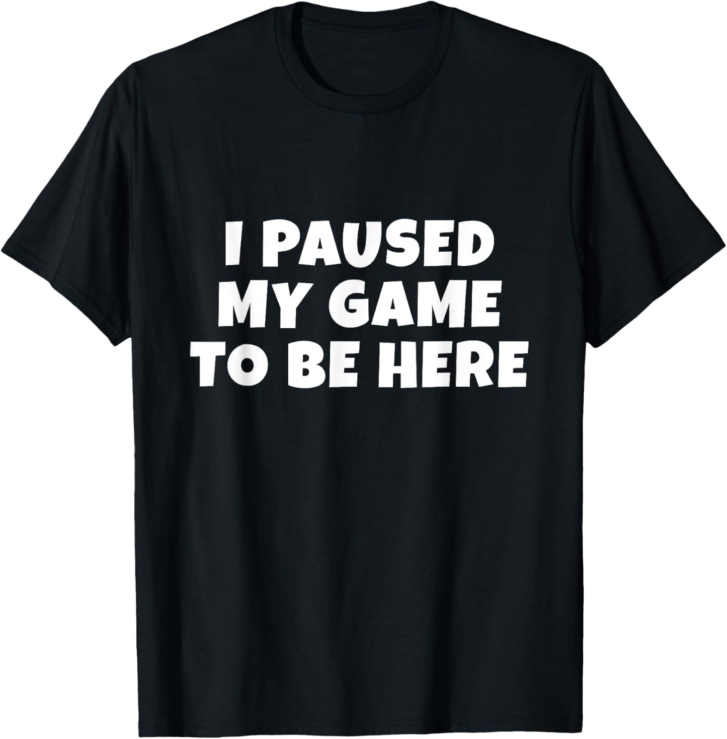 I Paused My Game to Be Here | Gift Gamers | Boys & Small T-Shirt - T-Shirt | Black
