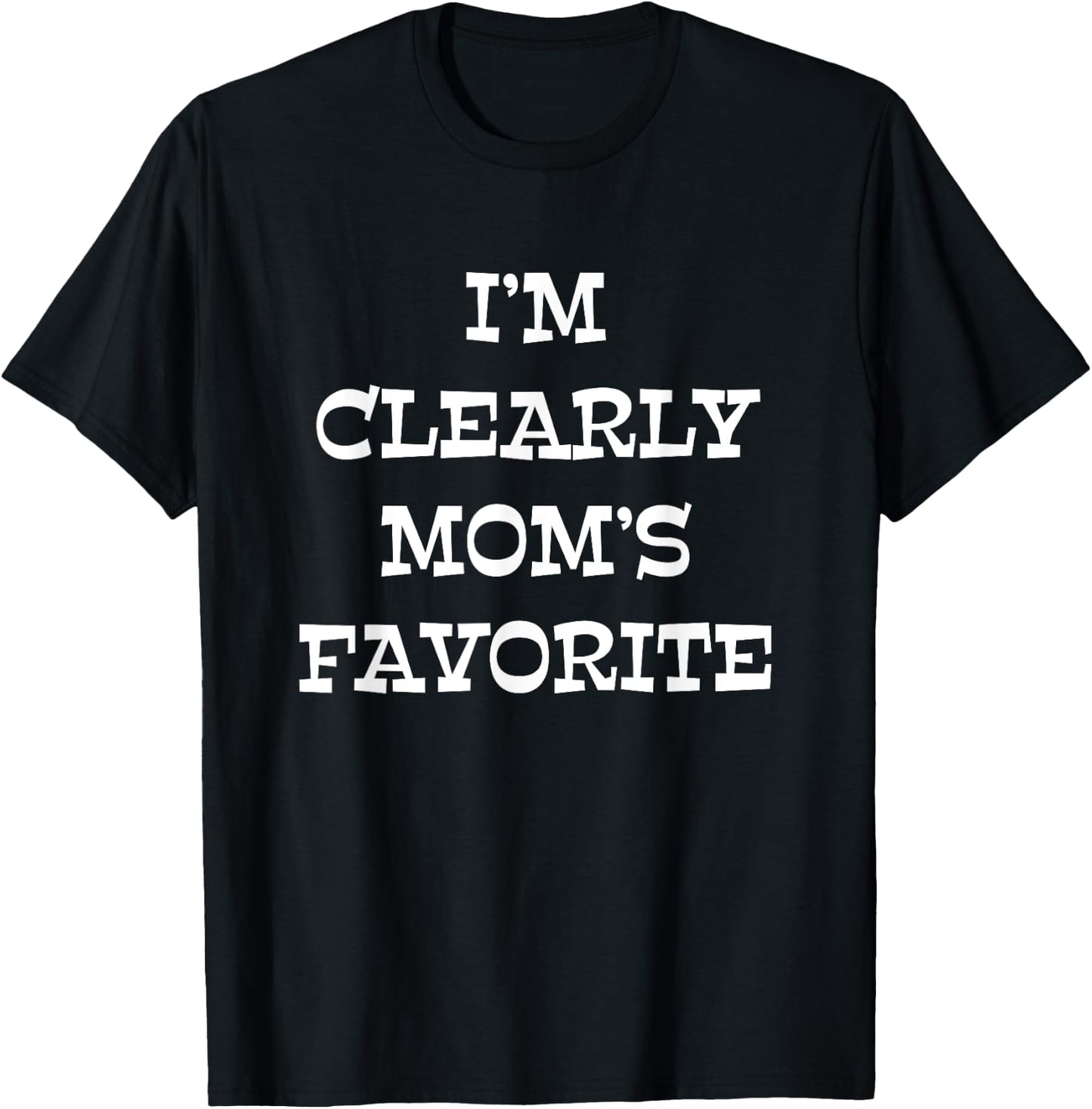 I'm Clearly Mom's Favorite T-Shirt - T-Shirt | Black